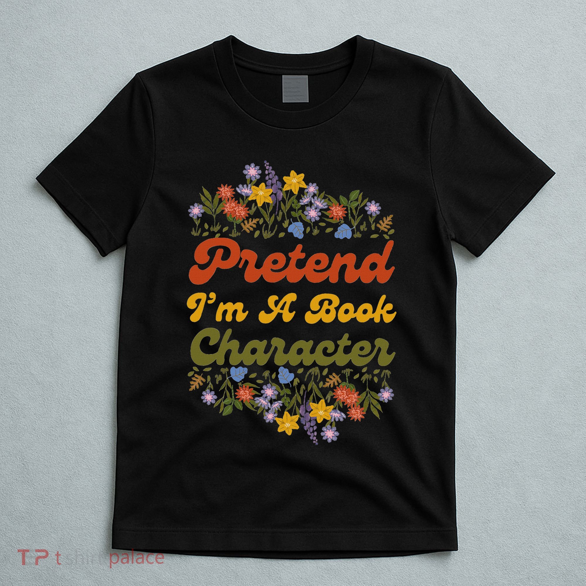 Pretend IM A Book Character T-Shirt