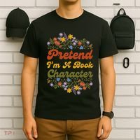 Pretend IM A Book Character T-Shirt thumb 6