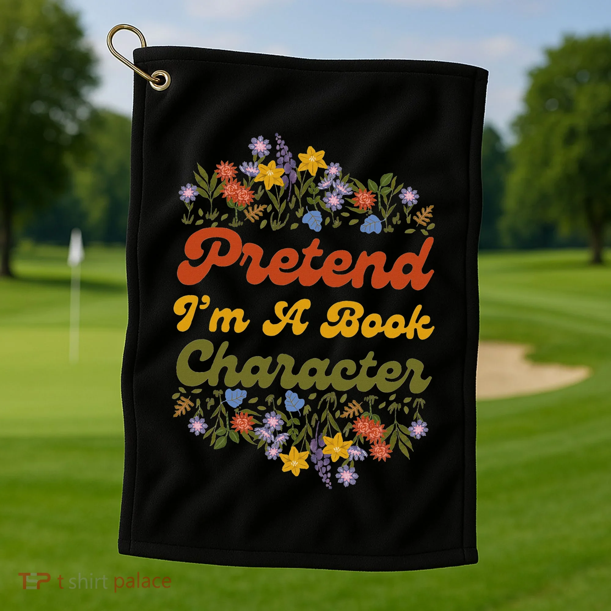 Pretend IM A Book Character Golf Towel