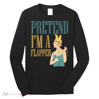 Pretend I'm A Flapper Bobbed Hair Subculture Halloween Long Sleeve Shirt