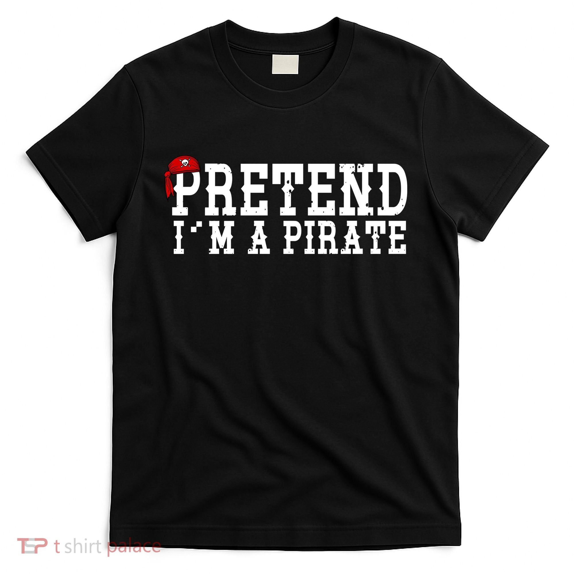 Pretend I'm A Pirate Funny Halloween Costume T-Shirt