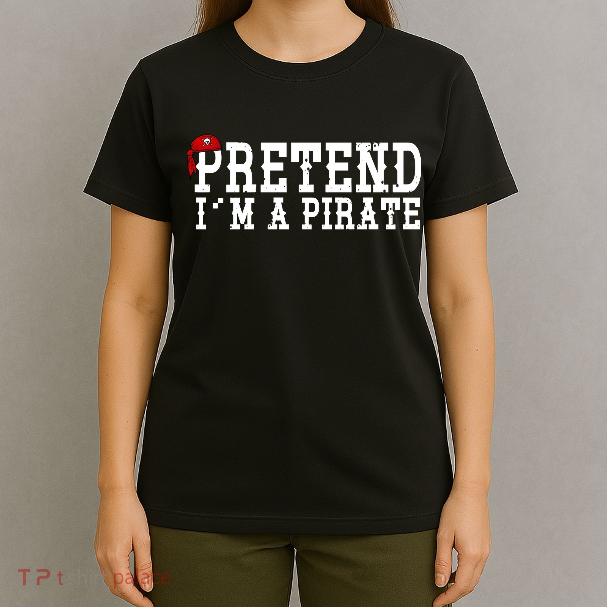 Pretend I'm A Pirate Funny Halloween Costume T-Shirt