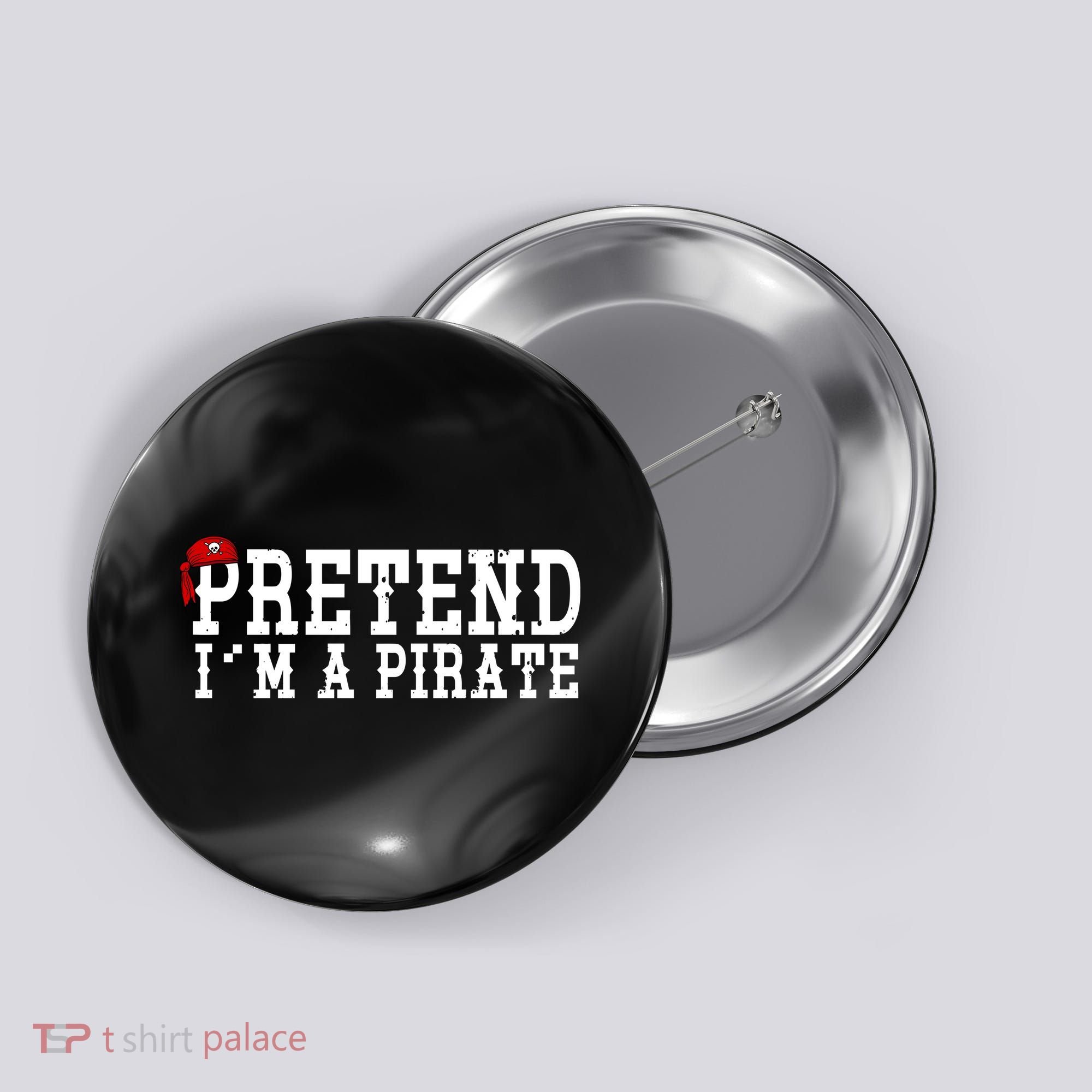 Pretend I'm A Pirate Funny Halloween Costume Button