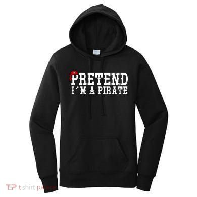 Pretend I'm A Pirate Funny Halloween Costume Women's Hoodie