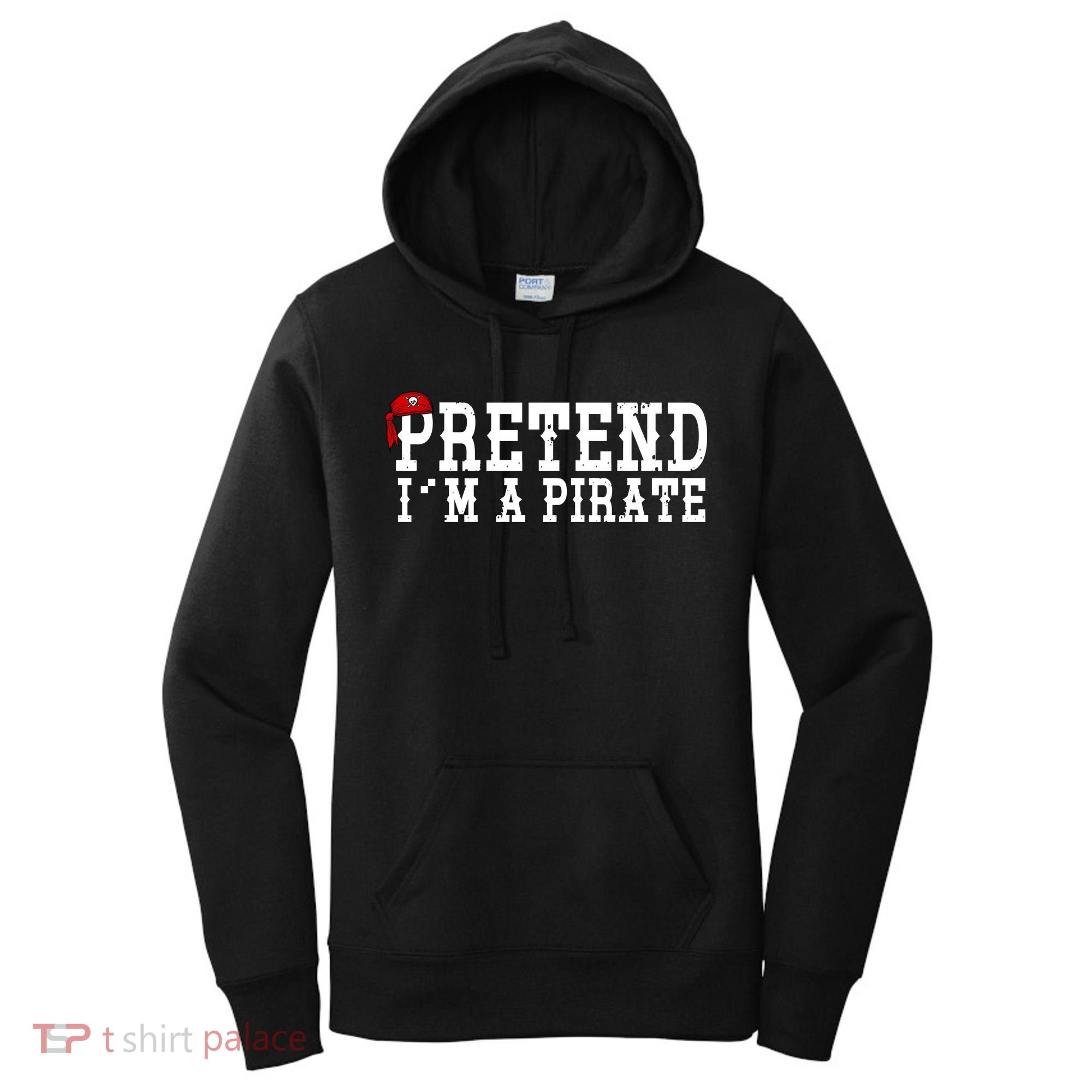 Pretend I'm A Pirate Funny Halloween Costume Women's Hoodie