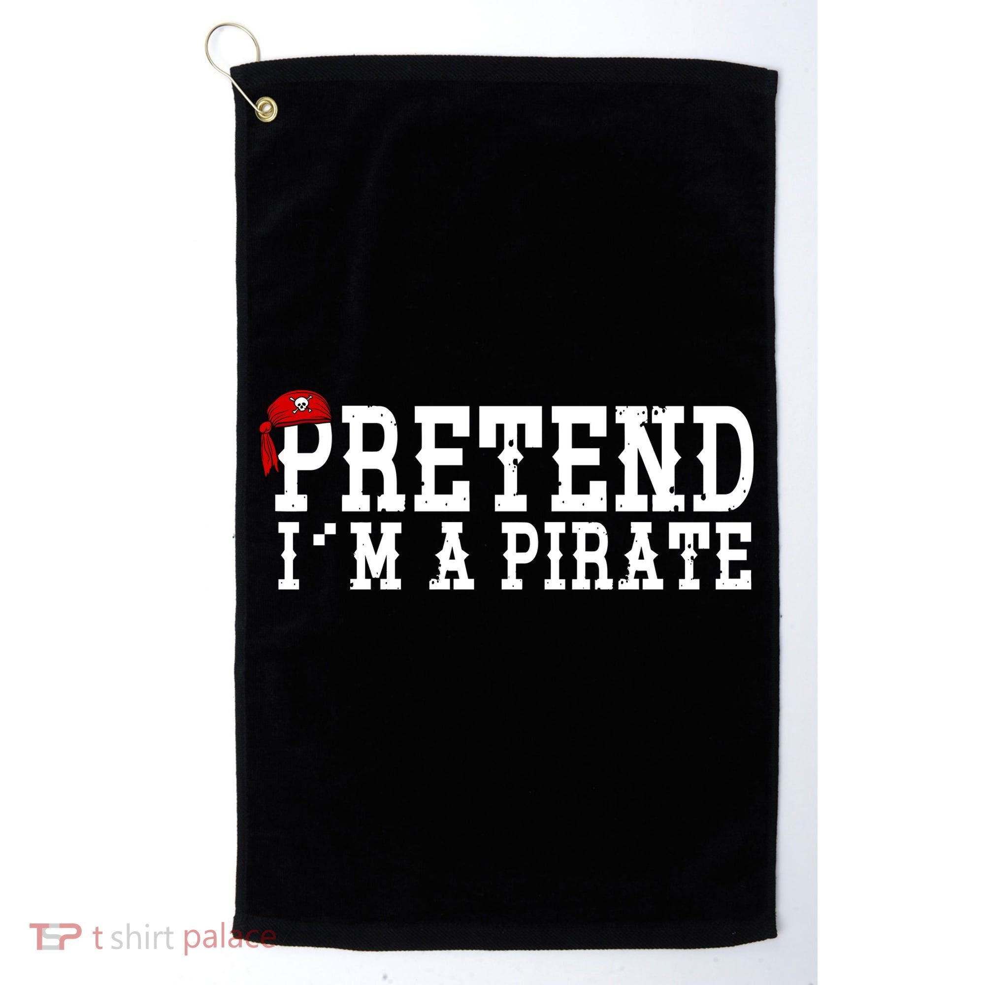 Pretend I'm A Pirate Funny Halloween Costume Golf Towel