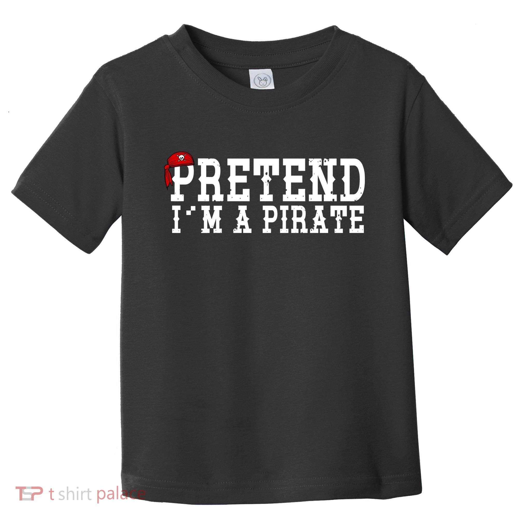 Pretend I'm A Pirate Funny Halloween Costume Toddler T-Shirt