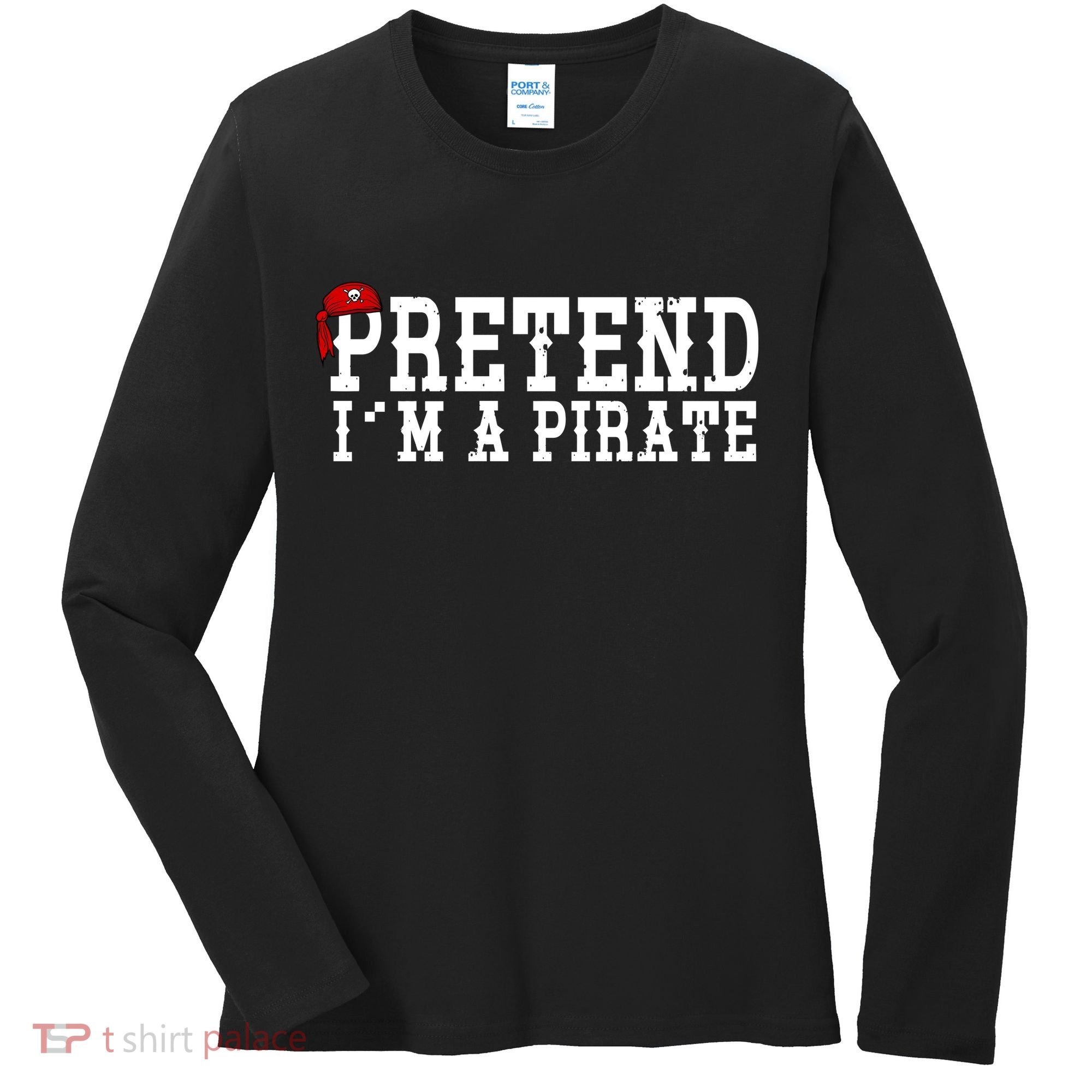 Pretend I'm A Pirate Funny Halloween Costume Women's Long Sleeve Shirt