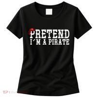 Pretend I'm A Pirate Funny Halloween Costume Women's T-Shirt thumb 0