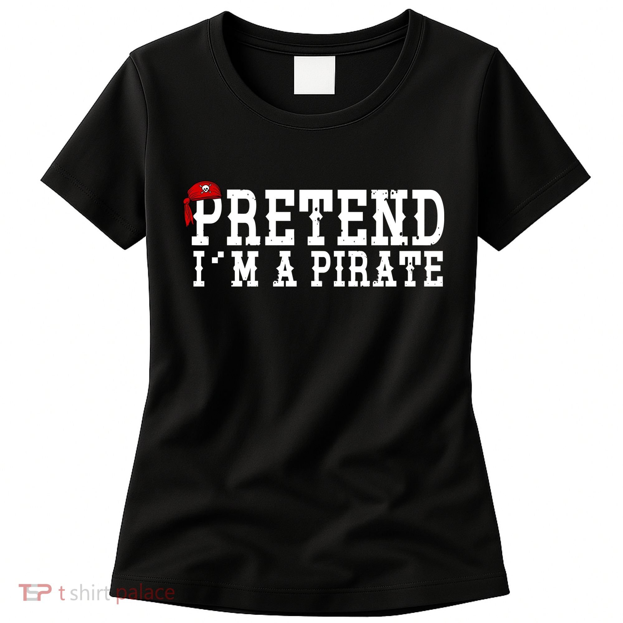 Pretend I'm A Pirate Funny Halloween Costume Women's T-Shirt
