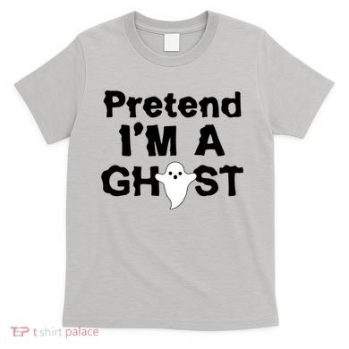 Pretend I'm A Ghost Funny Halloween T-Shirt