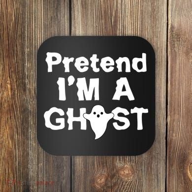 Pretend I'm A Ghost Funny Halloween Coaster
