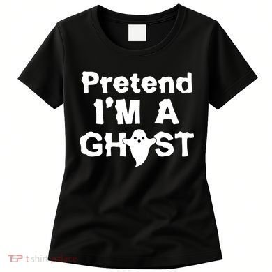 Pretend I'm A Ghost Funny Halloween Women's T-Shirt