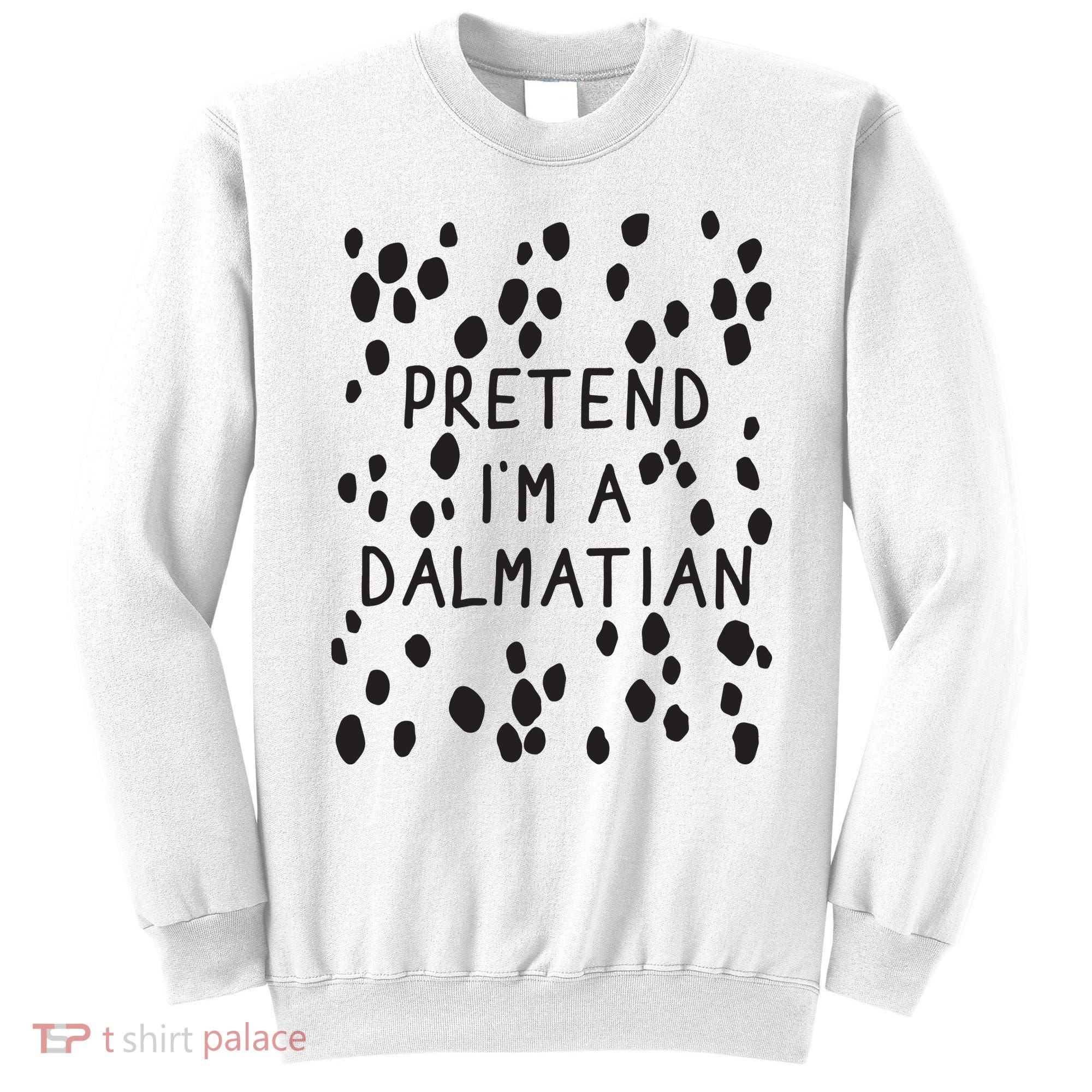 Pretend I'm A Dalmatian Shirt Funny Lazy Halloween Costume Sweatshirt