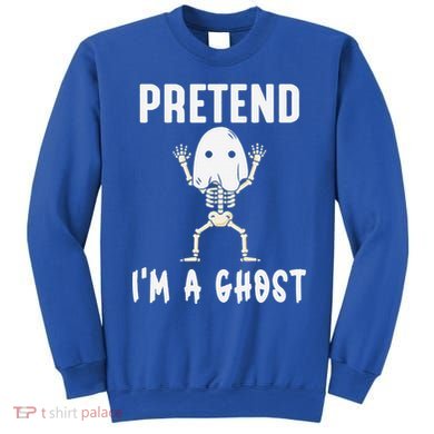 Pretend I'm a Ghost Funny Lazy Halloween Costume Party Sweatshirt