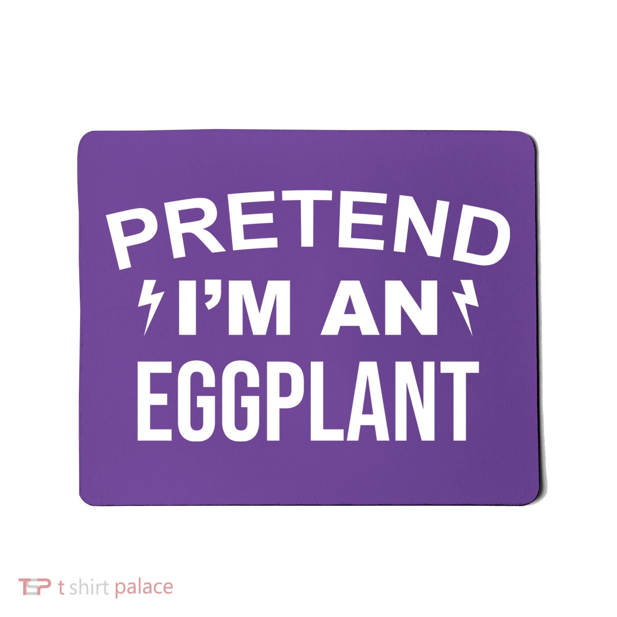 Pretend I'm An Eggplant Lazy Halloween Costume Mousepad