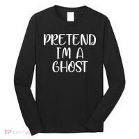 Pretend Im A Ghost Long Sleeve Shirt thumb 0