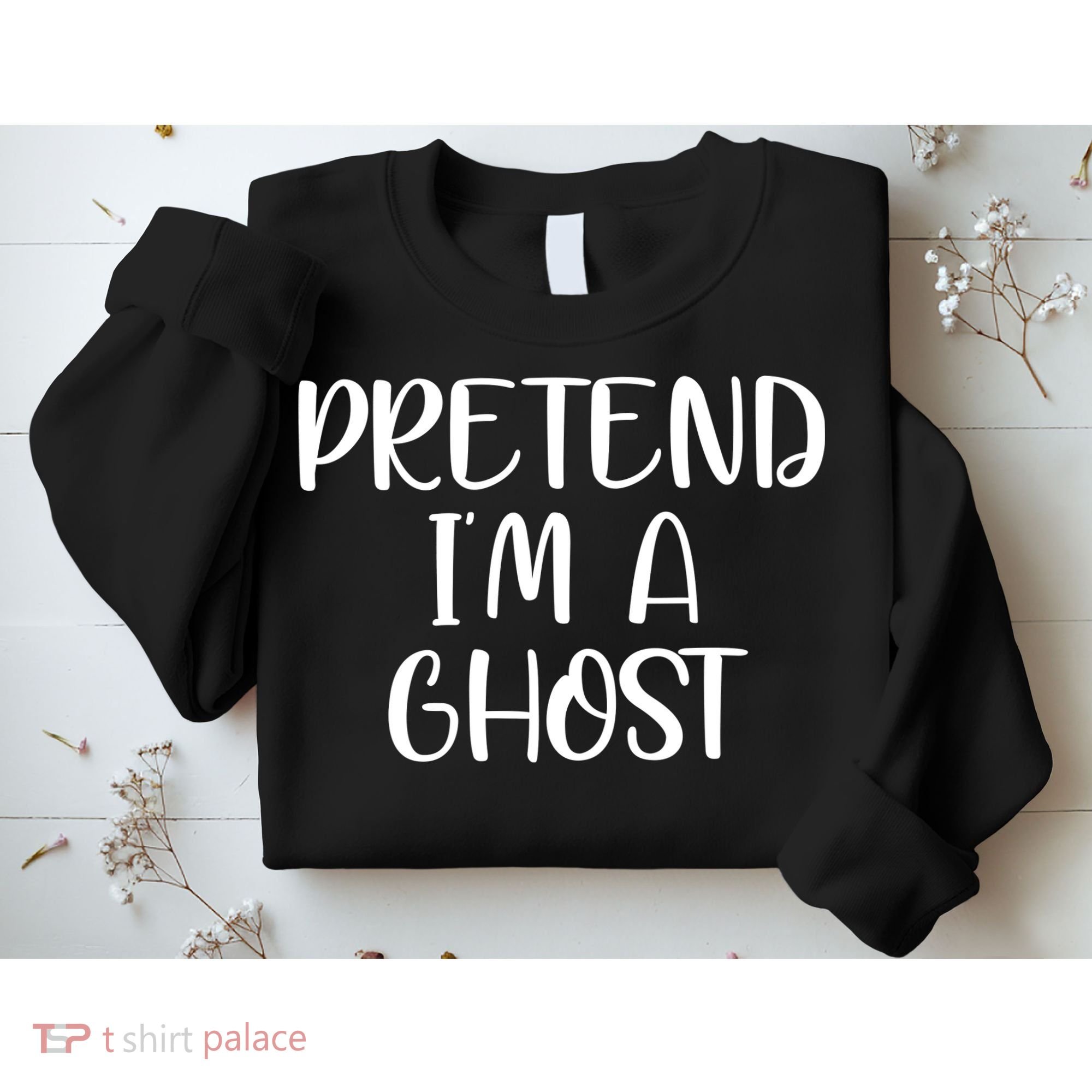 Pretend Im A Ghost Sweatshirt
