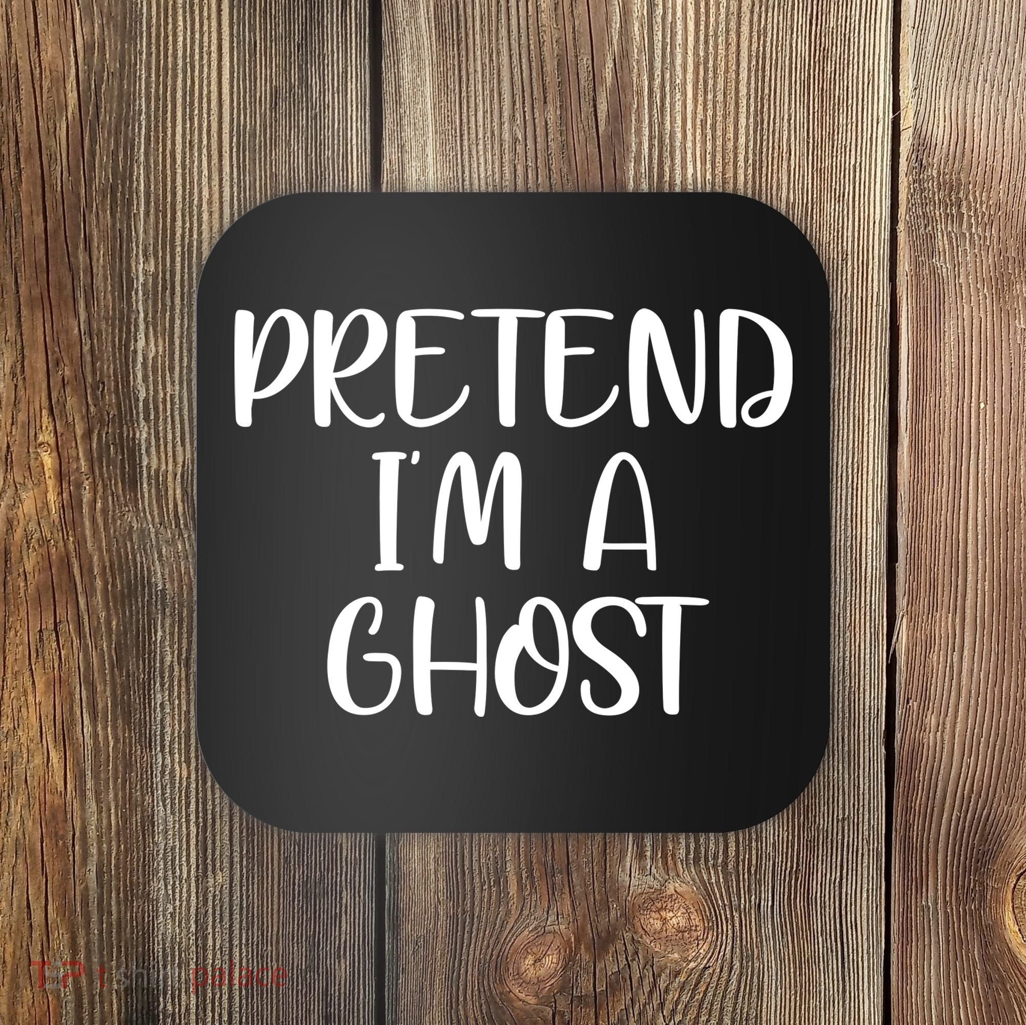 Pretend Im A Ghost Coaster