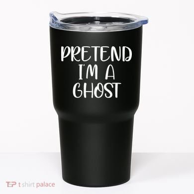 Pretend Im A Ghost Tumbler