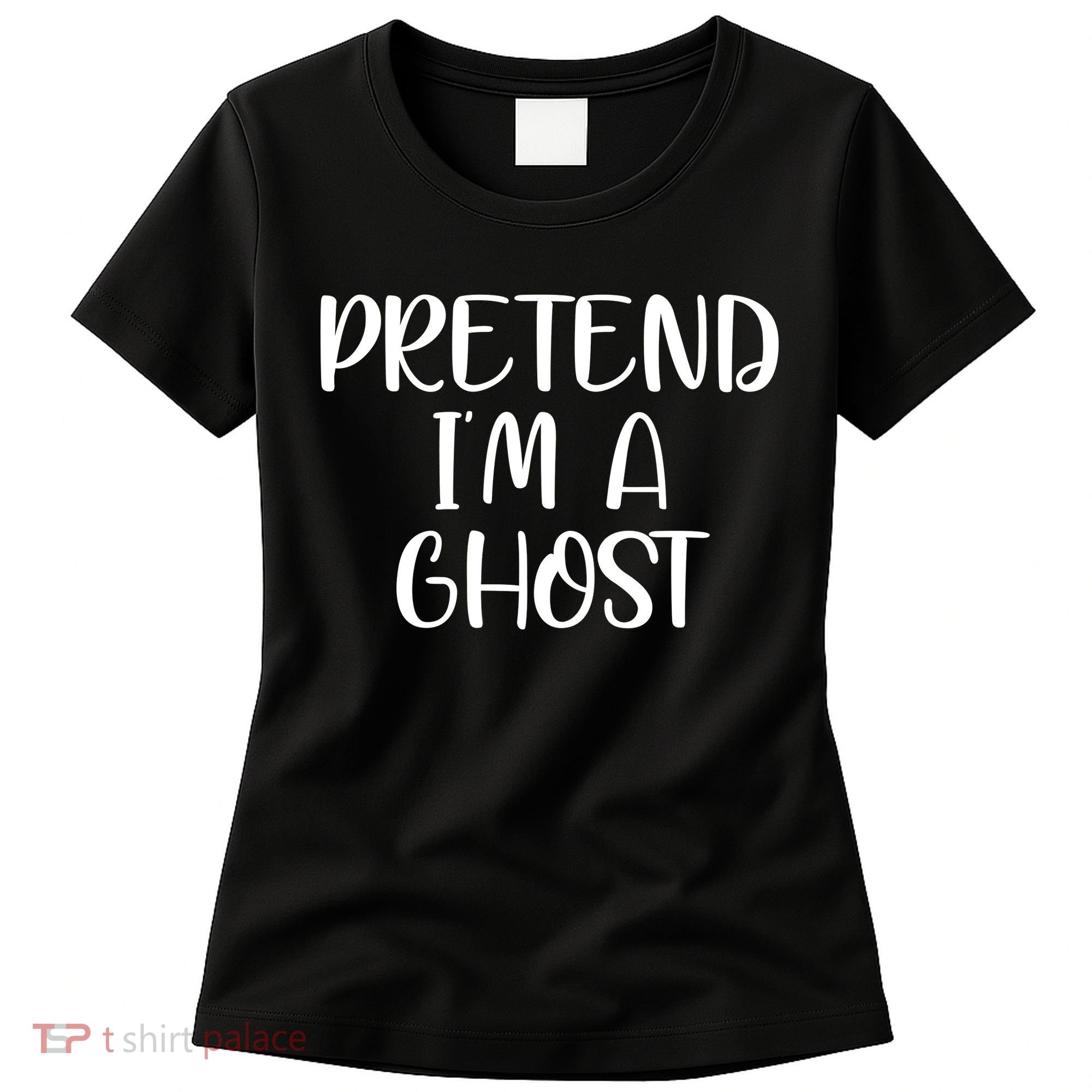 Pretend Im A Ghost Women's T-Shirt