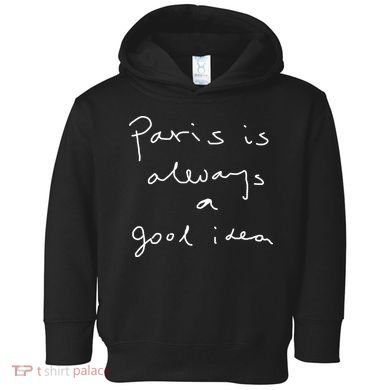 Paris Is Always A Good Idea Toddler Hoodie