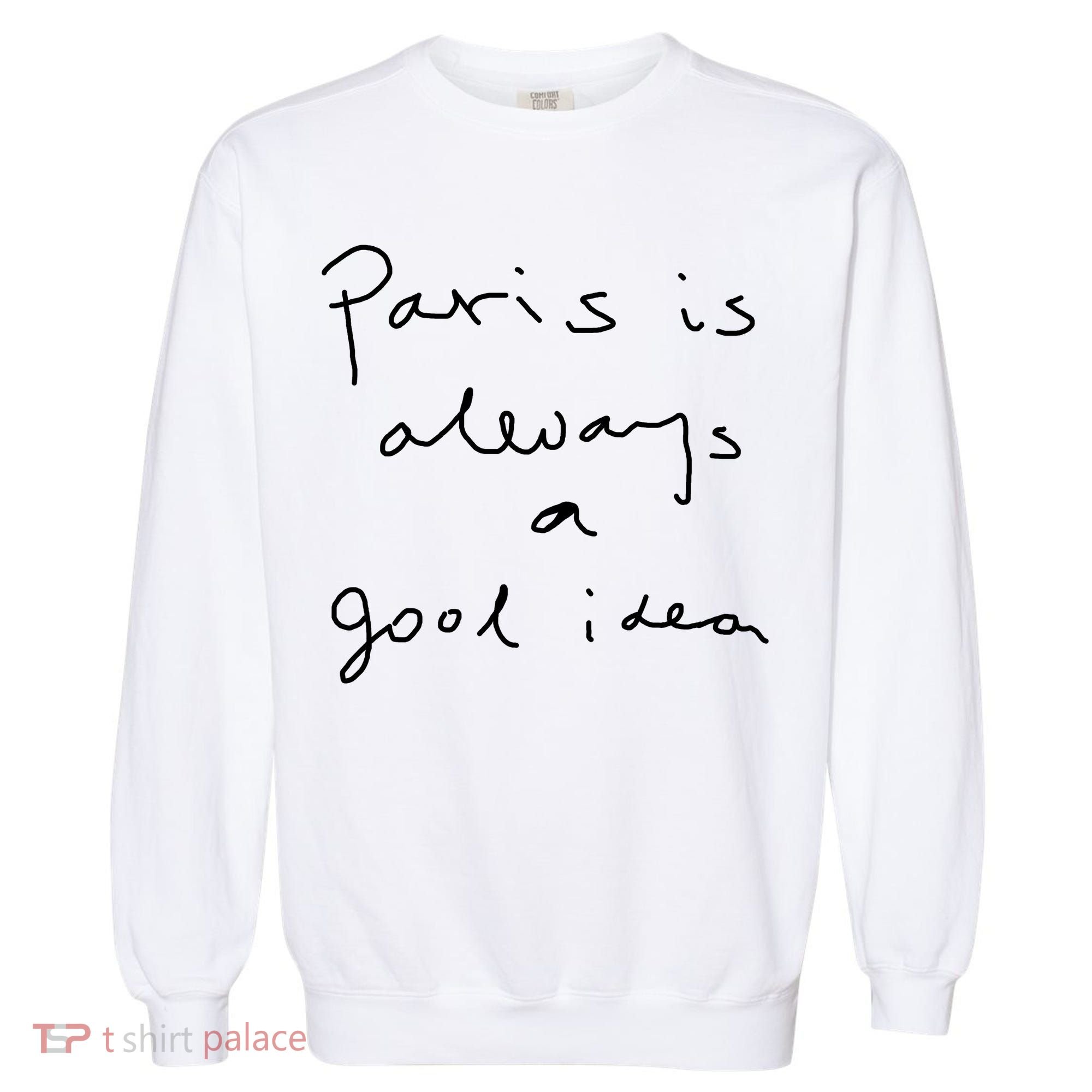 Paris Is Always A Good Idea Garment-Dyed Sweatshirt