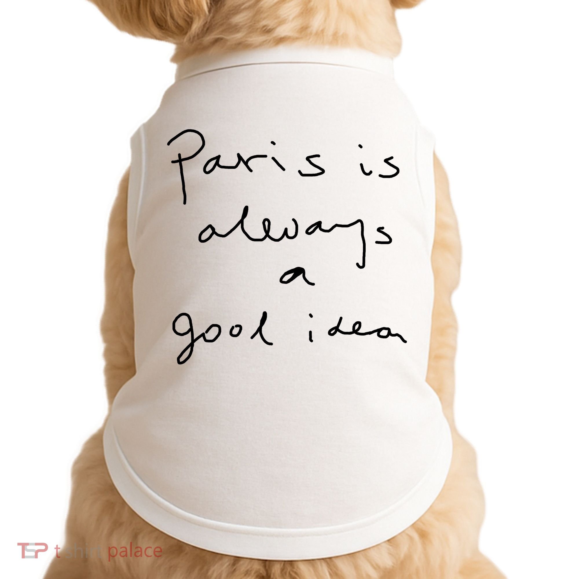 Paris Is Always A Good Idea Doggie Tank