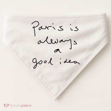 Paris Is Always A Good Idea USA-Made Doggie Bandana