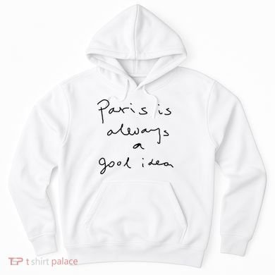 Paris Is Always A Good Idea Hoodie