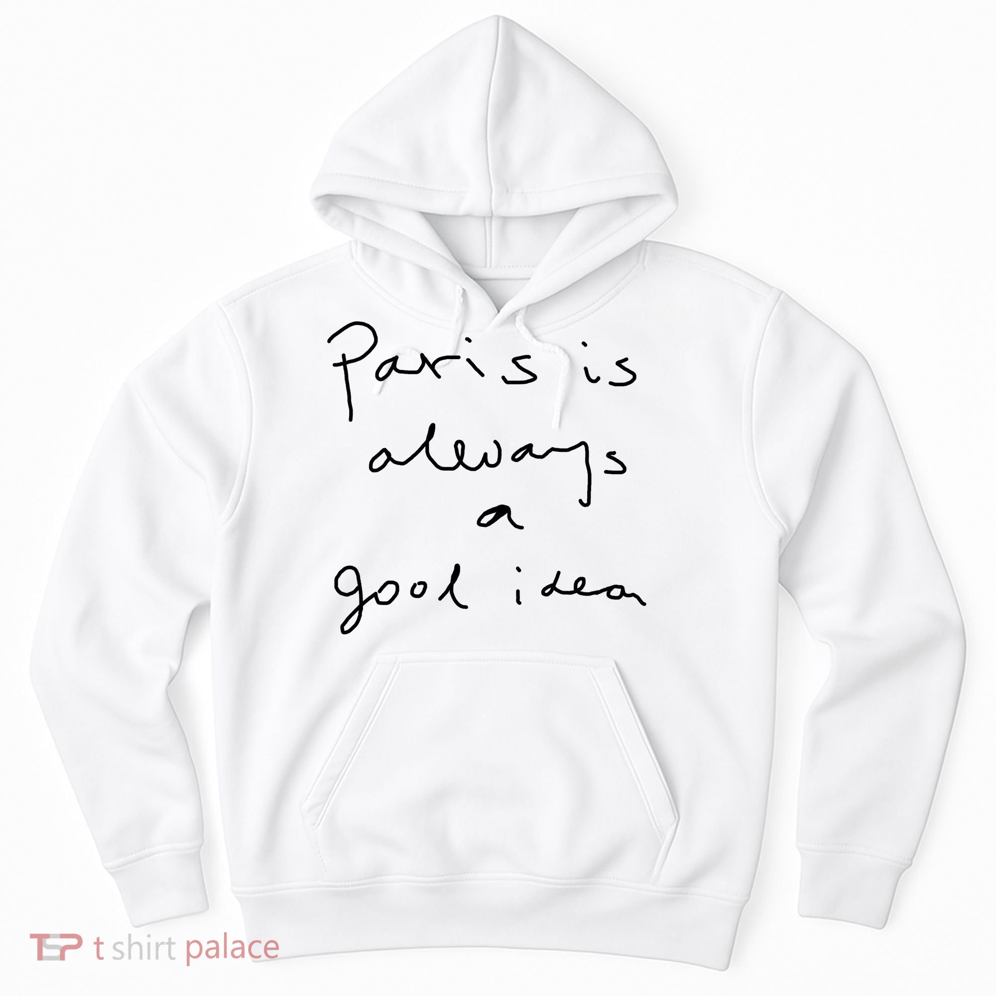 Paris Is Always A Good Idea Hoodie