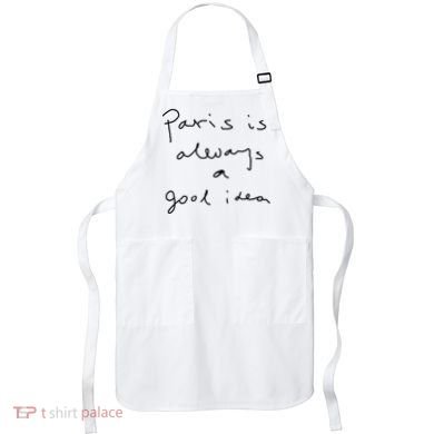 Paris Is Always A Good Idea Apron