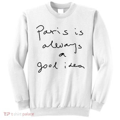 Paris Is Always A Good Idea Sweatshirt
