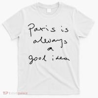 Paris Is Always A Good Idea T-Shirt thumb 0