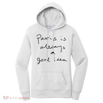 Paris Is Always A Good Idea Women's Hoodie