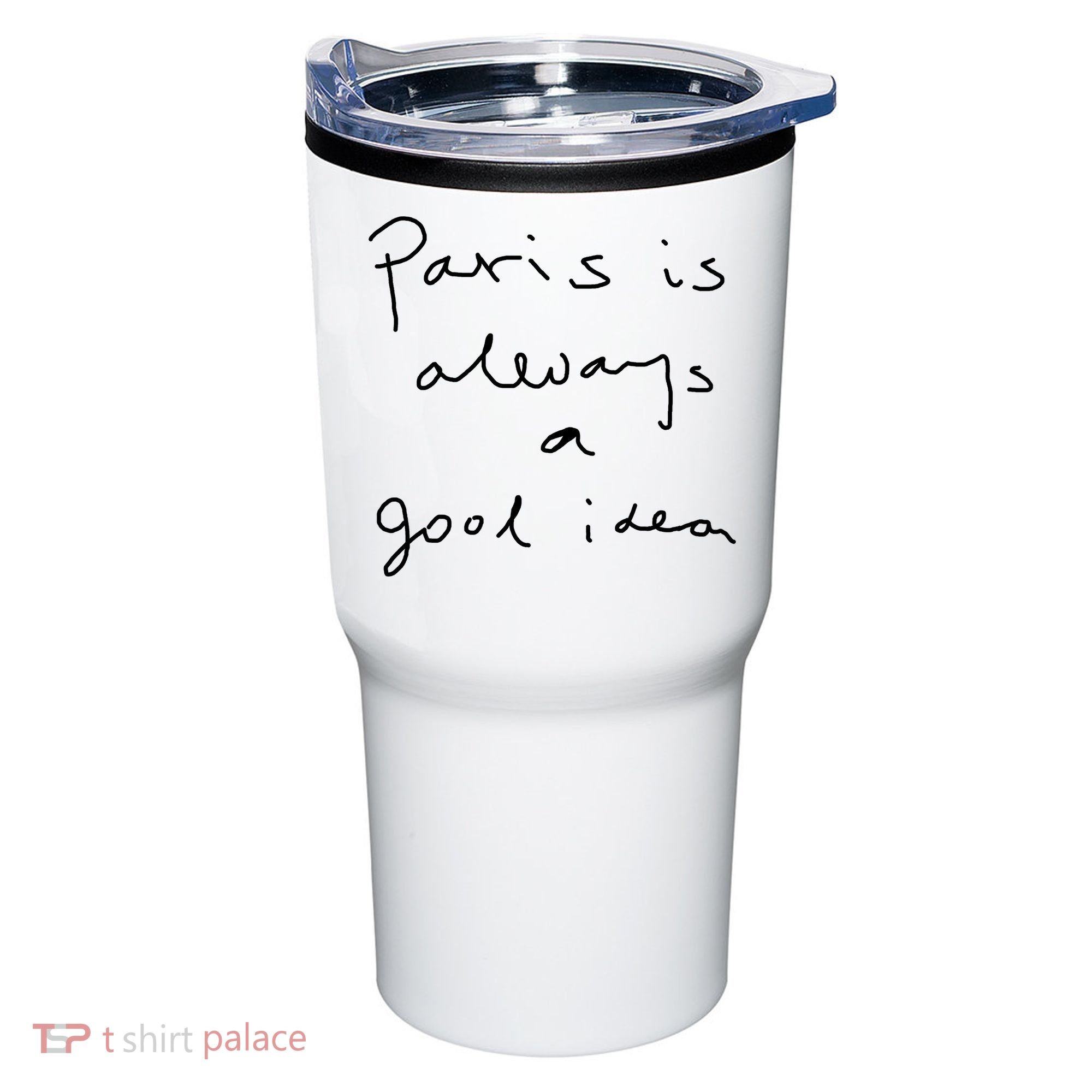 Paris Is Always A Good Idea Tumbler