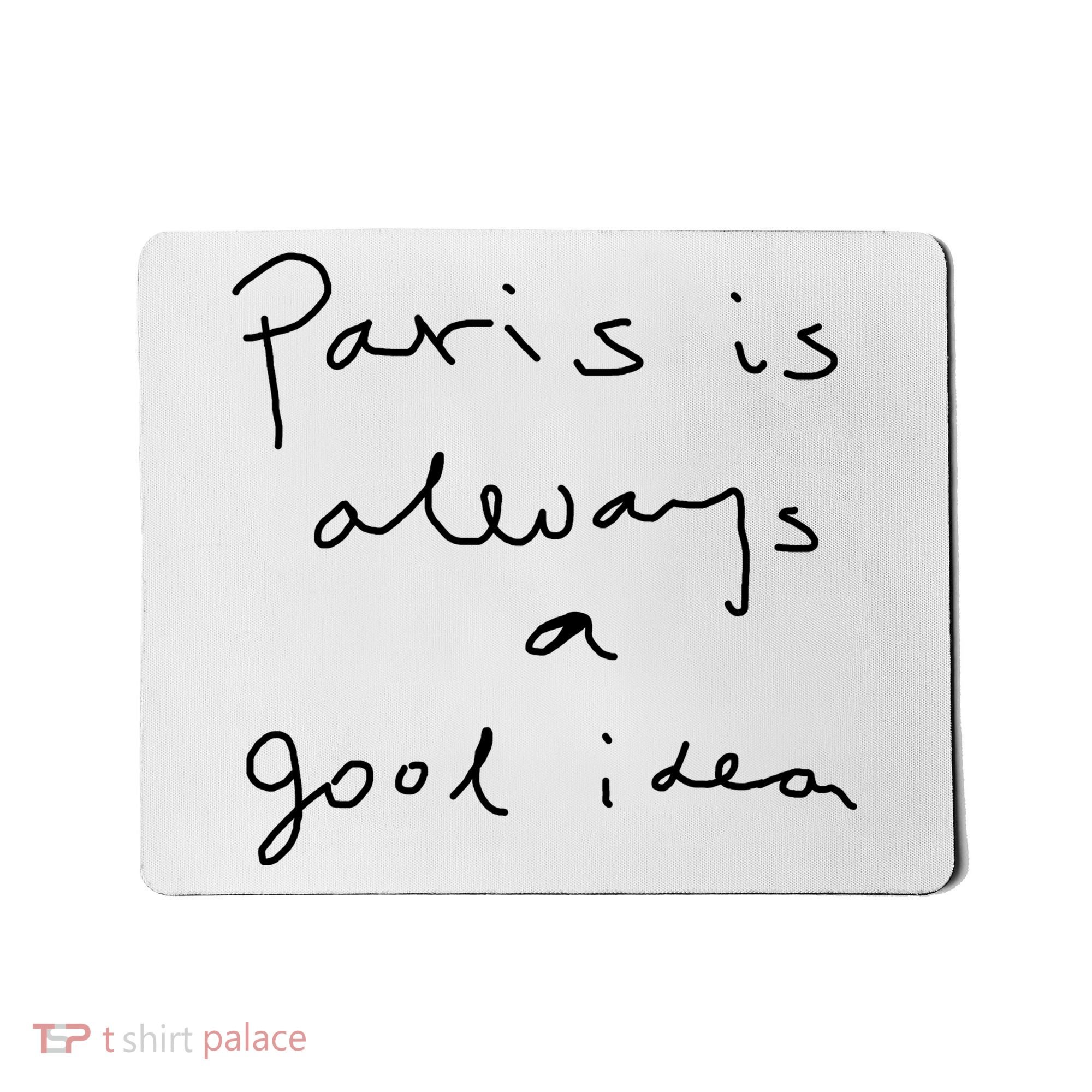 Paris Is Always A Good Idea Mousepad