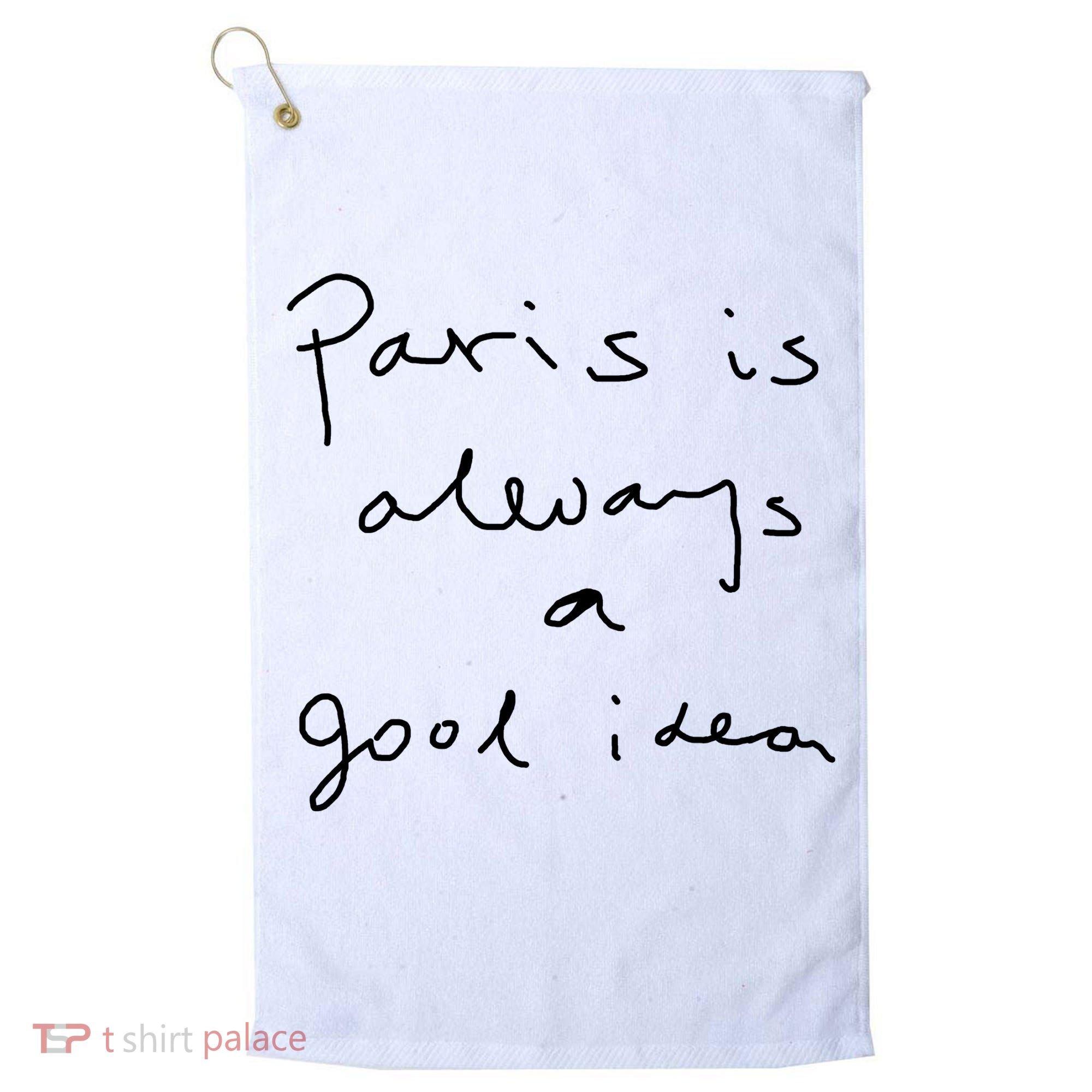 Paris Is Always A Good Idea Golf Towel