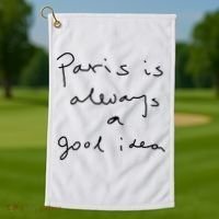 Paris Is Always A Good Idea Golf Towel thumb 1