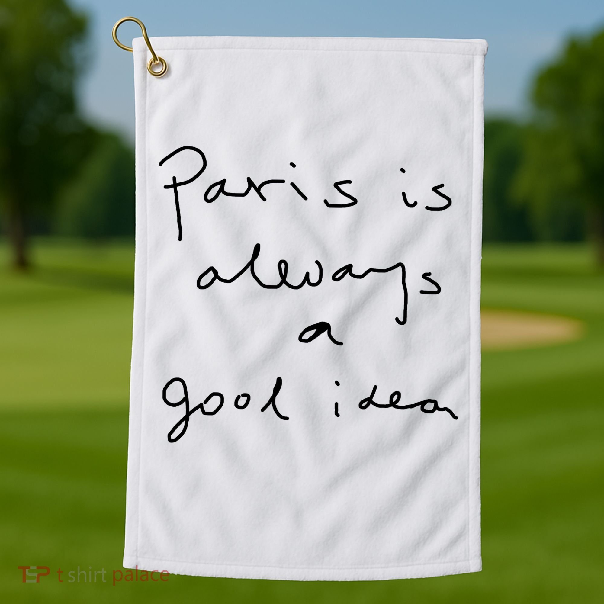 Paris Is Always A Good Idea Golf Towel