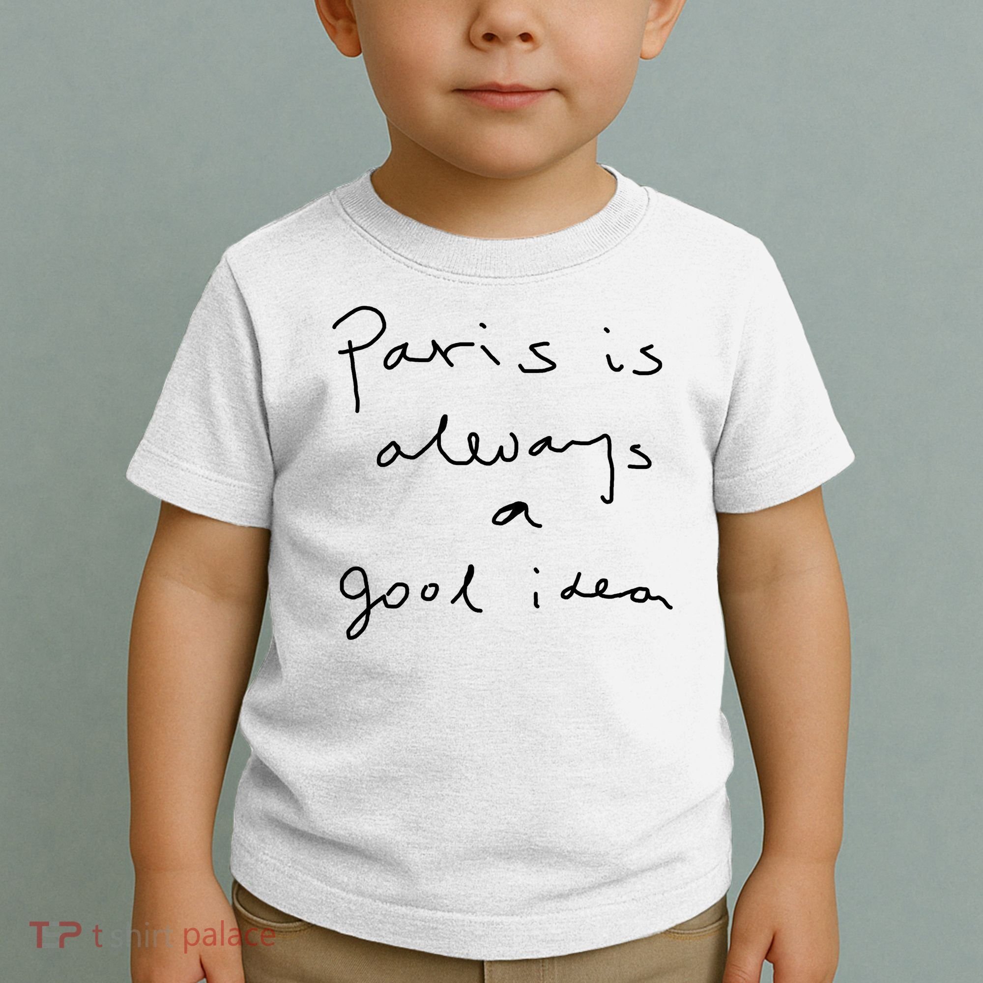 Paris Is Always A Good Idea Toddler T-Shirt