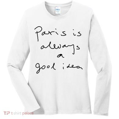 Paris Is Always A Good Idea Women's Long Sleeve Shirt
