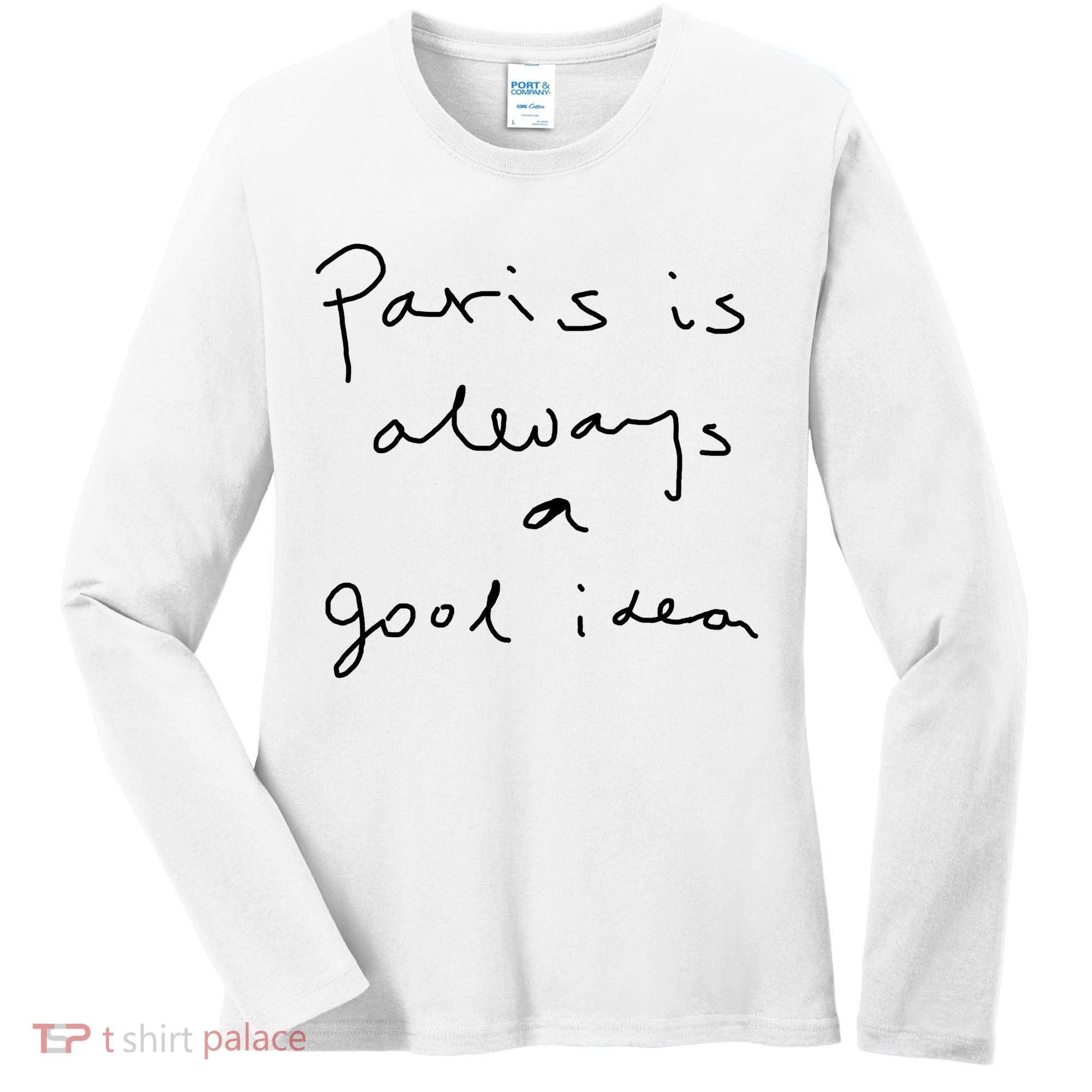 Paris Is Always A Good Idea Women's Long Sleeve Shirt