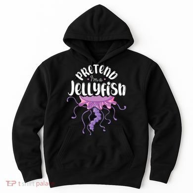 Pretend Im A Jellyfish Hoodie