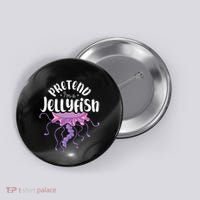 Pretend Im A Jellyfish Button thumb 0