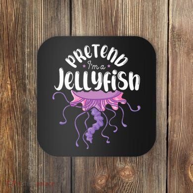 Pretend Im A Jellyfish Coaster
