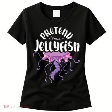 Pretend Im A Jellyfish Women's T-Shirt