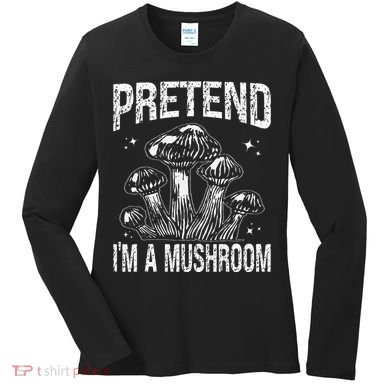 Pretend I'm A Mushroom Funny Lazy Halloween Costume Party Women's Long Sleeve Shirt