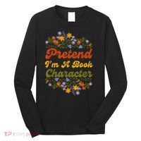 Pretend I'M A Book Character Long Sleeve Shirt thumb 0