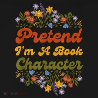 Pretend I'M A Book Character T-Shirt thumb 7